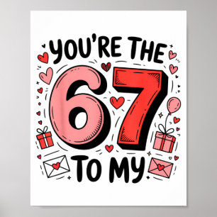 You're The Six To My Seven 67 Funny Valentines Day Poster