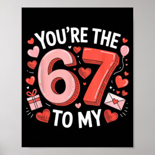 You're The Six To My Seven 67 Funny Valentines Day Poster