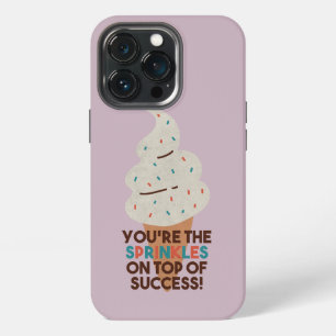 You're the Sprinkles on Top of Success! iPhone 13 Pro Case
