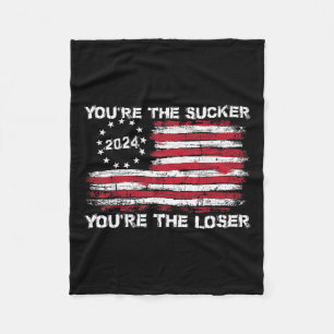 You're The Sucker You're The Loser Funny Saying Fleece Blanket