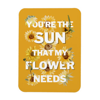 You're The Sun That My Flower Needs Magnet