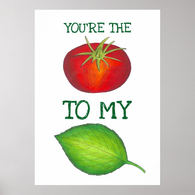 You're The Tomato To My Basil Foodie Love Poster (Front)
