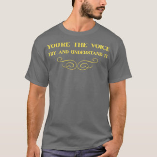 Youre The Voice mustard T-Shirt