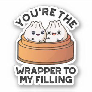 You're The Wrapper To My Filling Dimsum Pun 