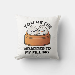 You're The Wrapper To My Filling Dimsum Pun Cushion