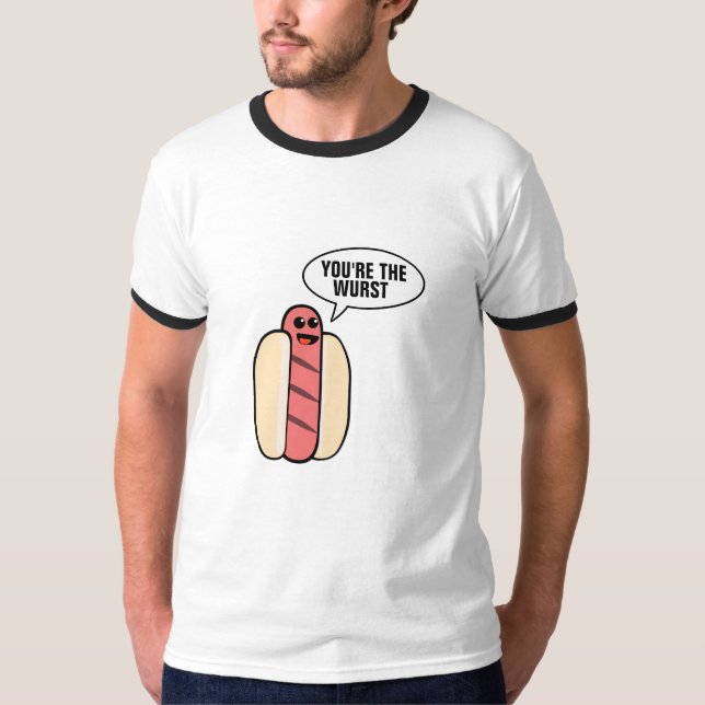 You're the Wurst T-Shirt (Front)
