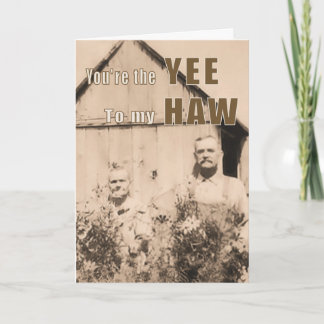 You're the Yee to my Haw Anniversary Card