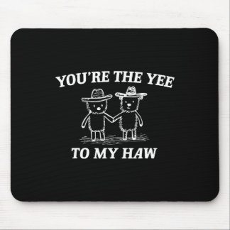 You're The Yee To My Haw Western Valentine Bear Co Mouse Pad