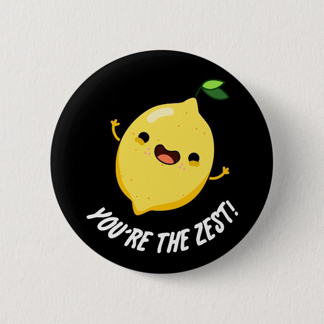 You're The Zest Funny Lemon Pun Dark BG 6 Cm Round Badge (Front)