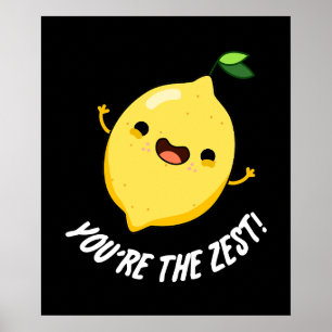 You're The Zest Funny Lemon Pun Dark BG Poster