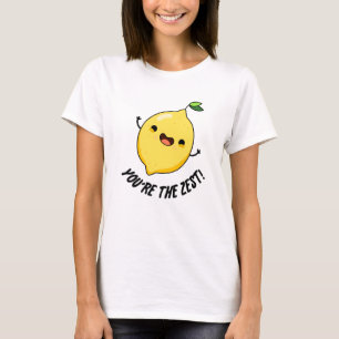 You're The Zest Funny Lemon Pun  T-Shirt