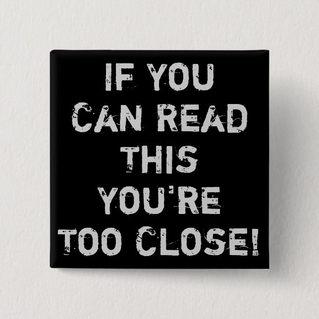 You're Too Close Anti-Social Quote 15 Cm Square Badge (Front)