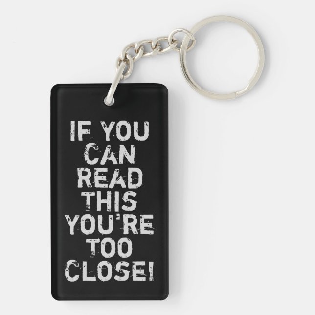 You're Too Close Funny Quote Key Ring (Back)