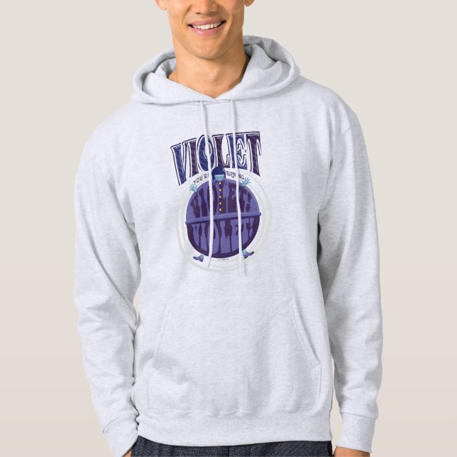You're Turning Violet, Violet! Hoodie (Front)