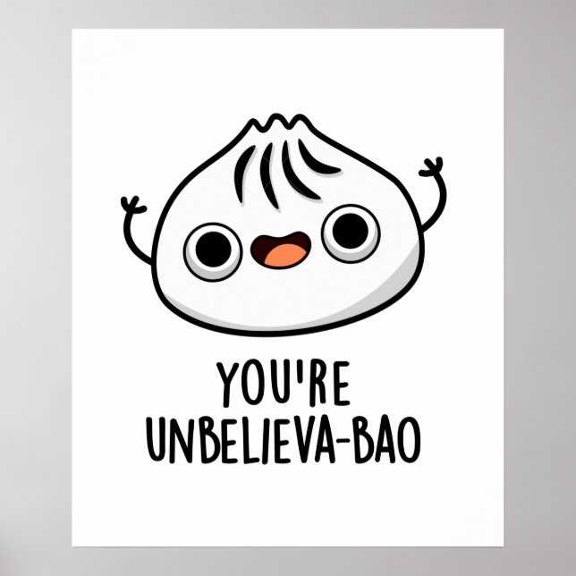 You're Unbelieva-bao Cute Dimsum Bao Pun Poster (Front)