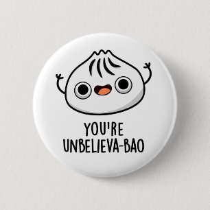 You're Unbelieva-bao Funny Dimsum Bao Pun   6 Cm Round Badge