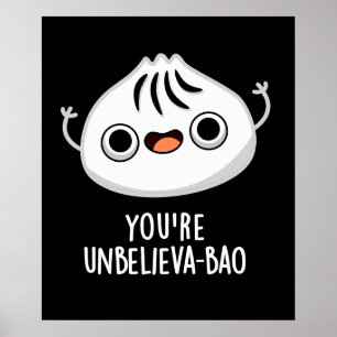 You're Unbelieva-bao Funny Dimsum Bao Pun  Dark BG Poster