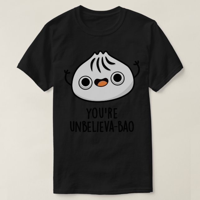Youre Unbelievaboa Cute Dimsum Bao Pun T-Shirt (Design Front)