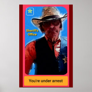 You're Under Arrest Sheriff Poster