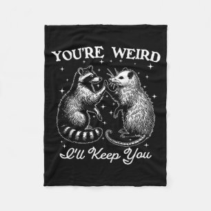 You're Weird I'll Keep You Funny Ossum Raccoon Sar Fleece Blanket