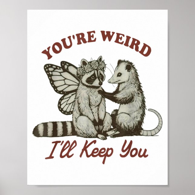 Youre Weird Ill Keep You Funny Raccoon Possum  Poster (Front)