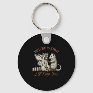 You're Weird I'll Keep You Funny Raccoon Ssum Key Ring