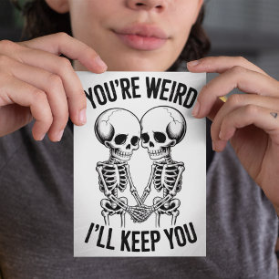 Youre Weird Ill Keep You Funny Skeleton Valentines Card