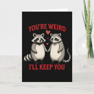 You're Weird I'll Keep You Racoon Possum Valentin Card