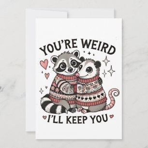 You're Weird I'll Keep You Valentine Day Racoon  Holiday Card
