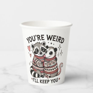 You're Weird I'll Keep You Valentine Day Racoon  Paper Cups