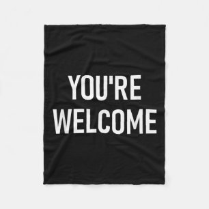 You're Welcome, Funny, Jokes, Sarcastic Fleece Blanket