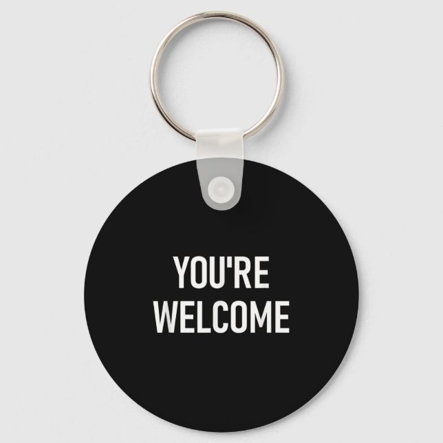 You're Welcome, Funny, Jokes, Sarcastic  Key Ring (Front)