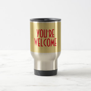 You're Welcome Travel/Commuter Mug