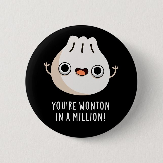 You're Wonton In A Million Dimsum Pun Dark BG 6 Cm Round Badge (Front)