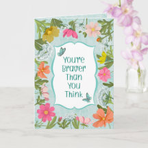 Your're Braver Than You Think Floral Garden