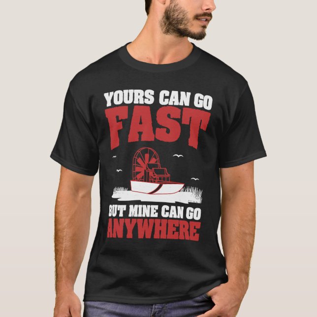 Yours Can Go Fast Cool Airboating A Swamp Boater A T-Shirt (Front)