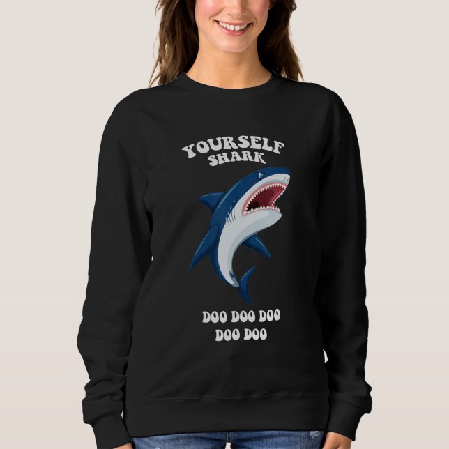 Yourself Shark Be Yourself Unless You Can Be Shark Sweatshirt (Front)