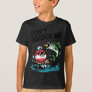Youth Don't Bobber Me Teen Boy B Fish Funny Fishin T-Shirt