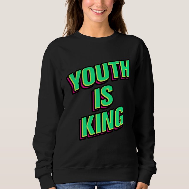 Youth Is King Sweatshirt (Front)