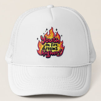 Youth on fire dream higher motivational quote trucker hat