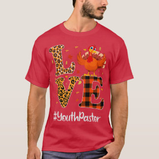 Youth Pastor Love Thanksgiving Leopard Turkey Autu T-Shirt