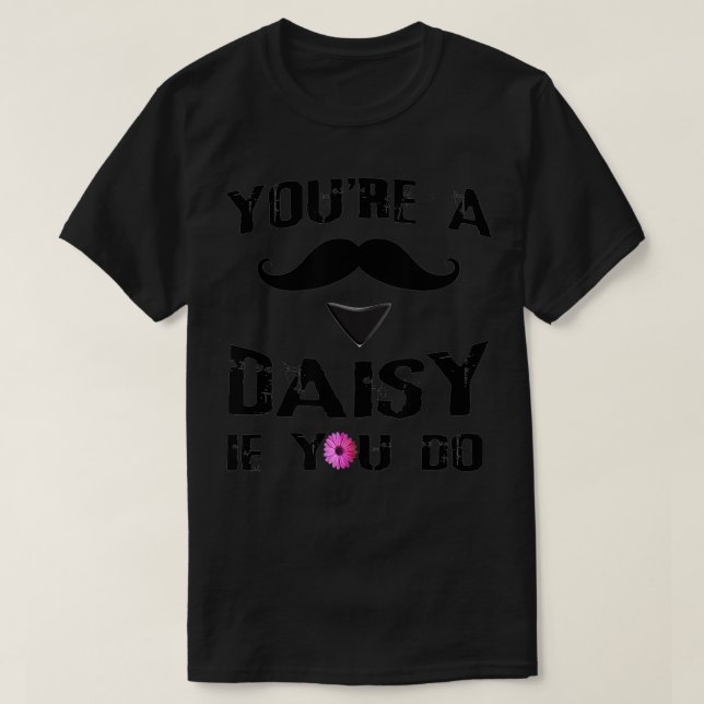 Youu2019re A Daisy If You Do Western Doc Holiday  T-Shirt (Design Front)