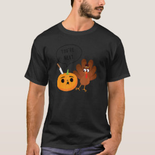 Youu2019re Next  Pumpkin Warning Thanksgiving Turk T-Shirt