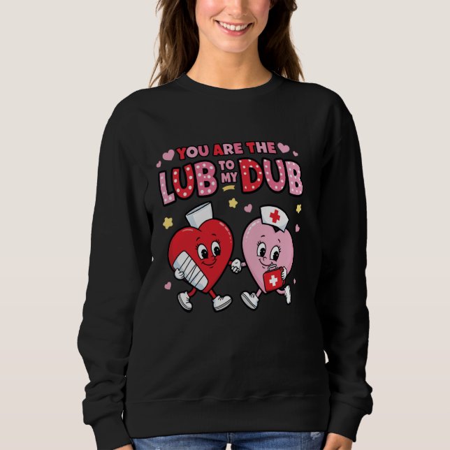 Youu2019re The Lube To My Dub Funny CVICU Cardiac  Sweatshirt (Front)