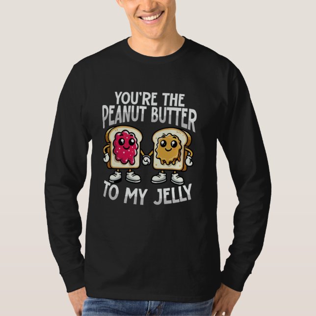 Youu2019re the Peanut Butter to My Jelly Funny Cou T-Shirt (Front)