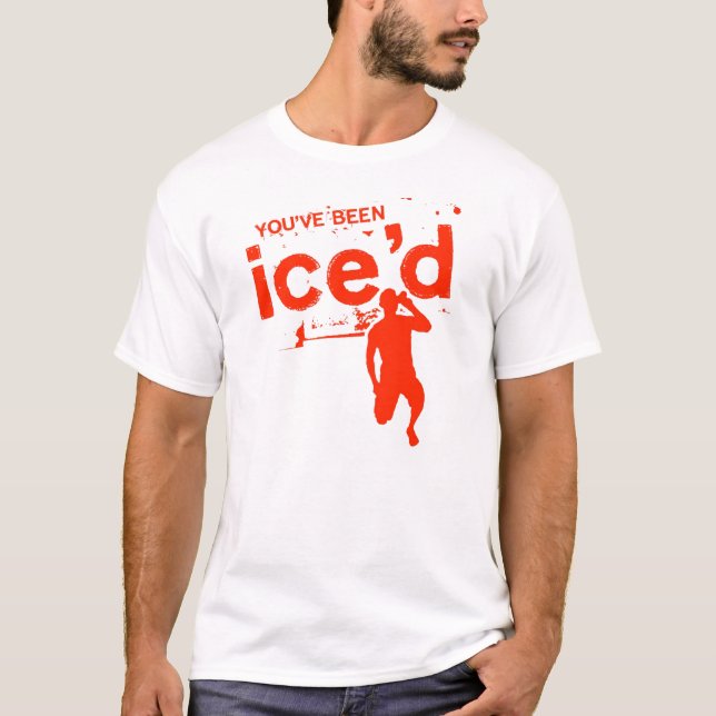 You've Been Ice'd T-Shirt (Front)
