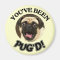 YOU'VE BEEN PUG'D! - FUNNY PUG DOG