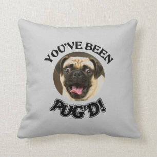YOU'VE BEEN PUG'D! - FUNNY PUG PILLOW