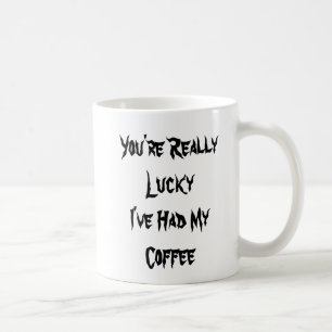 You've Been Spared - I've Had Coffee - Mug-A-Tude Mug