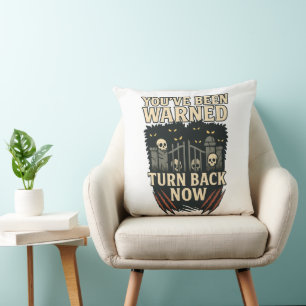 You've Been Warned - Turn Back Now Funny Warning Cushion